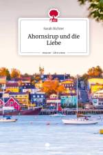 Ahornsirup und die Liebe. Life is a Story - story.one af Sarah Richter
