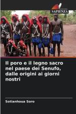 Il poro e il legno sacro nel paese dei Senufo, dalle origini ai giorni nostri af Sotianhoua Soro