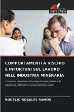 COMPORTAMENTI A RISCHIO E INFORTUNI SUL LAVORO NELL'INDUSTRIA MINERARIA af Rogelio Rosales Ramos