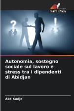 Autonomia, sostegno sociale sul lavoro e stress tra i dipendenti di Abidjan af Aka Kadjo