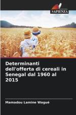 Determinanti dell'offerta di cereali in Senegal dal 1960 al 2015 af Mamadou Lamine Wagué