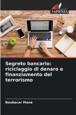 Segreto bancario: riciclaggio di denaro e finanziamento del terrorismo af Boubacar Mané