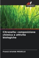 Citronella: composizione chimica e attività biologiche af Franck Aristide Mouelle