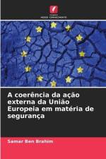 A coerência da ação externa da União Europeia em matéria de segurança af Samar Ben Brahim