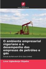 O ambiente empresarial nigeriano e o desempenho das empresas de petróleo e gás af Love Ugbedeojo Okpeke