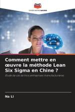Comment mettre en ¿uvre la méthode Lean Six Sigma en Chine ? af Na Li
