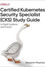 Certified Kubernetes Security Specialist (CKS) Study Guide af Benjamin Muschko