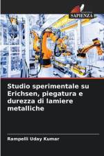 Studio sperimentale su Erichsen, piegatura e durezza di lamiere metalliche af Rampelli Uday Kumar