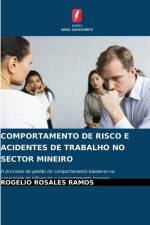 COMPORTAMENTO DE RISCO E ACIDENTES DE TRABALHO NO SECTOR MINEIRO af Rogelio Rosales Ramos