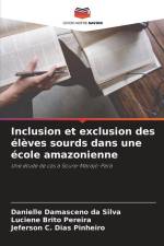 Inclusion et exclusion des élèves sourds dans une école amazonienne af Danielle Damasceno Da Silva