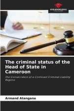The criminal status of the Head of State in Cameroon af Armand Atangana