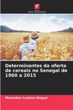 Determinantes da oferta de cereais no Senegal de 1960 a 2015 af Mamadou Lamine Wagué