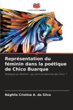 Représentation du féminin dans la poétique de Chico Buarque af Nághila Cristina A. da Silva