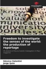 Freedom to investigate the senses of the world: the production of reportage af Géssica Valentini