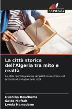 La città storica dell'Algeria tra mito e realtà af Ouahiba Bouchama