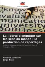 La liberté d'enquêter sur les sens du monde : la production de reportages af Géssica Valentini