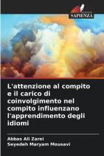 L'attenzione al compito e il carico di coinvolgimento nel compito influenzano l'apprendimento degli idiomi af Abbas Ali Zarei