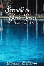 Serenity In Your Space: How I Found Mine af Donna L. Dunn
