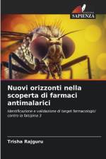Nuovi orizzonti nella scoperta di farmaci antimalarici af Trisha Rajguru