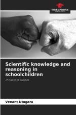 Scientific knowledge and reasoning in schoolchildren af Venant Ntagara