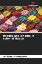 Images and cinema in colonial Gabon af Phalonne Elda Mengome