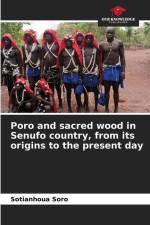 Poro and sacred wood in Senufo country, from its origins to the present day af Sotianhoua Soro