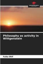 Philosophy as activity in Wittgenstein af Faika Dhif