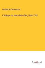 L'Abbaye du Mont-Saint-Eloi, 1068-1792