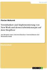 Vereinbarkeit und Implementierung von New Work und dessen Arbeitskonzepte auf dem Shopfloor af Florian Wokurek