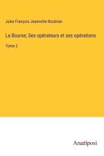 La Bourse; Ses opérateurs et ses opérations af Jules Francois Jeannotte Bozerian
