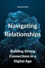 NAVIGATING RELATIONSHIPS af Cameron Grey
