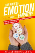 The role of emotion and empathy in embodied simulation in the mirror neuron system. af Ronald Michael Le Bel