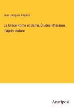 La Grèce Rome et Dante; Études littéraires d'après nature af Jean Jacques Ampere