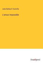 L'amour impossible af Jules Barbey D 'Aurevilly