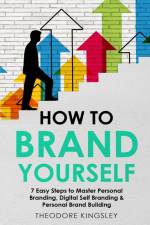 How to Brand Yourself af Theodore Kingsley
