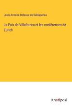 La Paix de Villafranca et les conférences de Zurich af Louis Antoine Debrauz de Saldapenna