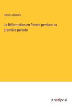 La Réformation en France pendant sa première période af Henri Lutteroth