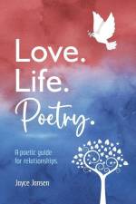 Love. Life. Poetry. A poetic guide for relationships. af Jayce Jansen