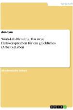 Work-Life-Blending. Das neue Heilsversprechen für ein glückliches (Arbeits-)Leben af Anonymous