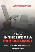 A Day in the Life of a Phlebotomist: Outpatient Laboratory Edition af Jonathan I. Angulo