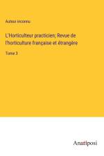 L'Horticulteur practicien; Revue de l'horticulture française et étrangère af Auteur Inconnu