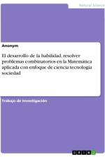 El desarrollo de la habilidad, resolver problemas combinatorios en la Matemática aplicada con enfoque de ciencia tecnología sociedad af Anonymous