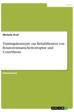 Trainingskonzepte zur Rehabilitation von Rotatorenmanschettenruptur und Coxarthrose af Michelle Krull