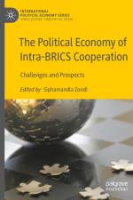 The Political Economy of Intra-BRICS Cooperation af Siphamandla Zondi