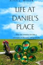 Life at Daniel's Place: How the cemetery became a sanctuary of discovery and gratitude af Alice J. Wisler