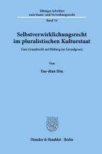 Selbstverwirklichungsrecht im pluralistischen Kulturstaat. af Yue-dian Hsu