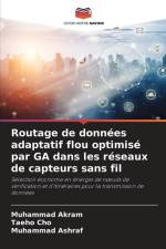 Routage de données adaptatif flou optimisé par GA dans les réseaux de capteurs sans fil af Muhammad Akram