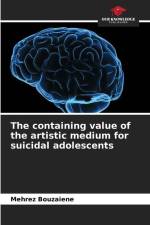 The containing value of the artistic medium for suicidal adolescents af Mehrez Bouzaiene