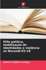 Elite política, mobilização de identidades e violência no Burundi:93-18 af Kayeye Sadiki Pacifique