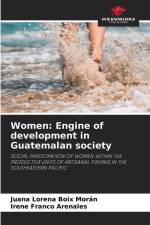 Women: Engine of development in Guatemalan society af Juana Lorena Boix Morán